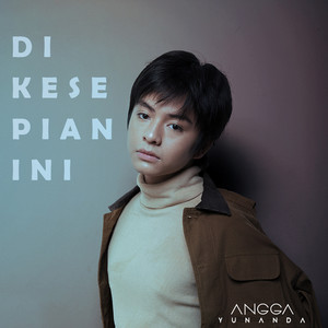 Download Lagu Angga Yunanda - Di Kesepian Ini MP3 Download Lagu Angga Yunanda - Di Kesepian Ini MP3