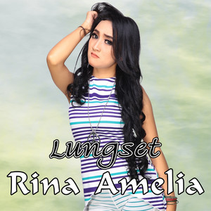 Download Lagu Rina Amelia - Lungset MP3 Download Lagu Rina Amelia - Lungset MP3