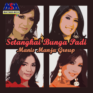 Download Lagu Manis Manja Group - Setangkai Bunga Padi MP3 Download Lagu Manis Manja Group - Setangkai Bunga Padi MP3