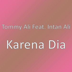 Download Lagu Tommy Ali, Intan Ali - Karena Dia MP3 Download Lagu Tommy Ali, Intan Ali - Karena Dia MP3