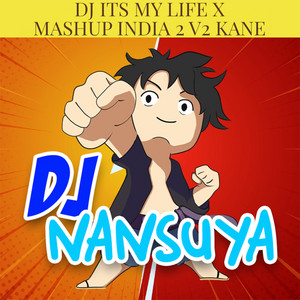 Download Lagu DJ Nansuya - DJ ITS MY LIFE X MASHUP INDIA 2 V2 KANE MP3