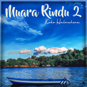 Download Lagu Koko Halmahera, Nanda Monica - Muara Rindu 2 MP3 Download Lagu Koko Halmahera, Nanda Monica - Muara Rindu 2 MP3