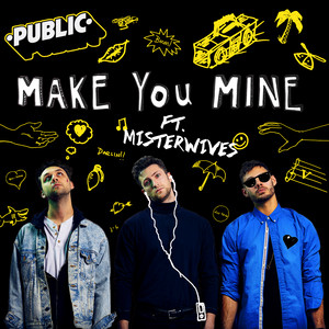Download Lagu PUBLIC, MisterWives - Make You Mine (feat. MisterWives) MP3