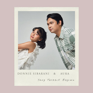 Download Lagu Donnie Sibarani, Aura - Yang Terbaik Bagimu MP3 Download Lagu Donnie Sibarani, Aura - Yang Terbaik Bagimu MP3