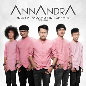 Download Lagu ANNANDRA - Hanya PadaMU (ISTIGHFAR) MP3 Download Lagu ANNANDRA - Hanya PadaMU (ISTIGHFAR) MP3