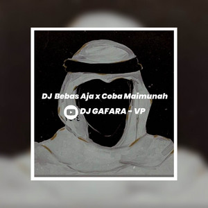 Download Lagu DJ GAFARA - VP - DJ Bebas Aja x Coba Maimunah MP3 Download Lagu DJ GAFARA - VP - DJ Bebas Aja x Coba Maimunah MP3