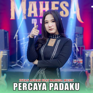 Download Lagu Intan Afifah, Mahesa Music - Percaya Padaku MP3