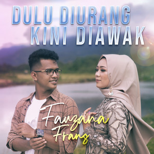 Download Lagu Fauzana, Frans - Dulu Diurang Kini Diawak MP3 Download Lagu Fauzana, Frans - Dulu Diurang Kini Diawak MP3