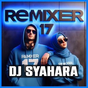 Download Lagu REMIXER 17 - DJ Syahara MP3 Download Lagu REMIXER 17 - DJ Syahara MP3