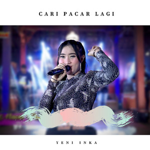 Download Lagu Yeni Inka - Cari Pacar Lagi MP3 Download Lagu Yeni Inka - Cari Pacar Lagi MP3