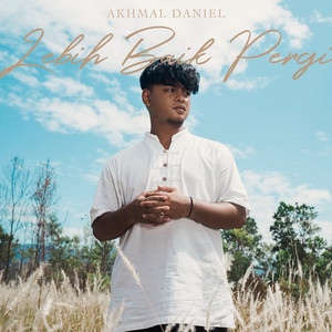 Download Lagu Akhmal Daniel - Lebih Baik Pergi MP3 Download Lagu Akhmal Daniel - Lebih Baik Pergi MP3