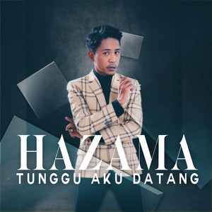 Download Lagu Hazama - Tunggu Aku Datang MP3 Download Lagu Hazama - Tunggu Aku Datang MP3