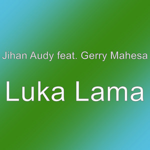 Download Lagu Jihan Audy, Gerry Mahesa - Luka Lama MP3 Download Lagu Jihan Audy, Gerry Mahesa - Luka Lama MP3