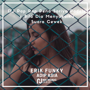 Download Lagu ERIK FUNKY, ADIP ASIA - DJ Pap Pap Pena Soriya Padele x Bila Dia Menyukaiku Suara Cewek MP3 Download Lagu ERIK FUNKY, ADIP ASIA - DJ Pap Pap Pena Soriya Padele x Bila Dia Menyukaiku Suara Cewek MP3