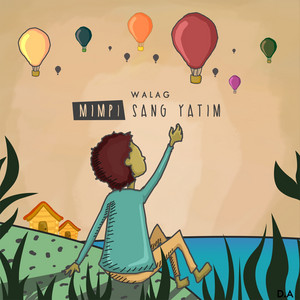 Download Lagu Walag - Mimpi Sang Yatim MP3 Download Lagu Walag - Mimpi Sang Yatim MP3