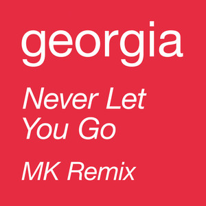 Download Lagu Georgia, MK - Never Let You Go - MK Remix (Edit) MP3 Download Lagu Georgia, MK - Never Let You Go - MK Remix (Edit) MP3