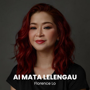 Download Lagu Florence Lo - AI MATA LELENGAU MP3 Download Lagu Florence Lo - AI MATA LELENGAU MP3