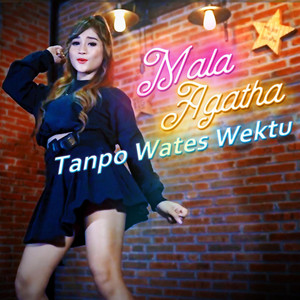 Download Lagu Mala Agatha - Tanpo Wates Wektu MP3