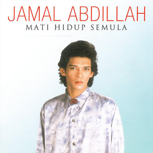 Download Lagu Jamal Abdillah - Mati Hidup Semula MP3 Download Lagu Jamal Abdillah - Mati Hidup Semula MP3