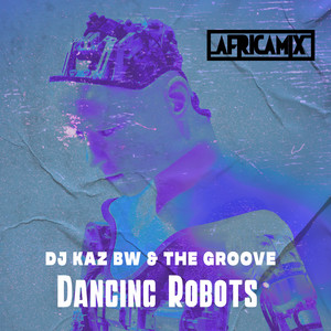 Download Lagu DJ Kaz Bw, The Groove - Dancing Robots MP3 Download Lagu DJ Kaz Bw, The Groove - Dancing Robots MP3