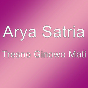 Download Lagu Arya Satria - Tresno Ginowo Mati MP3 Download Lagu Arya Satria - Tresno Ginowo Mati MP3