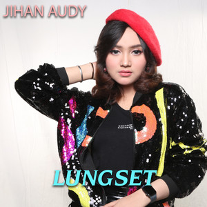 Download Lagu Jihan Audy - Lungset MP3 Download Lagu Jihan Audy - Lungset MP3