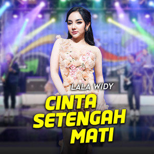 Download Lagu Lala Widy - Cinta Setengah Mati MP3 Download Lagu Lala Widy - Cinta Setengah Mati MP3
