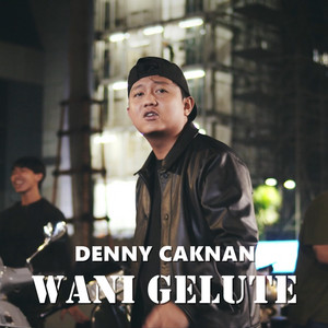 Download Lagu Denny Caknan - Wani Gelute MP3 Download Lagu Denny Caknan - Wani Gelute MP3