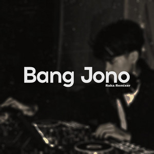 Download Lagu Raka Remixer - Bang Jono MP3 Download Lagu Raka Remixer - Bang Jono MP3