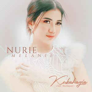 Download Lagu Nurie Melanie - Kubahagia MP3 Download Lagu Nurie Melanie - Kubahagia MP3