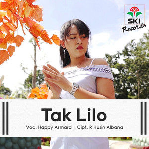 Download Lagu Happy Asmara - Tak Lilo MP3 Download Lagu Happy Asmara - Tak Lilo MP3