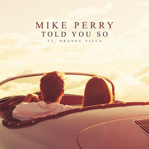 Download Lagu Mike Perry, Orange Villa - Told You So MP3