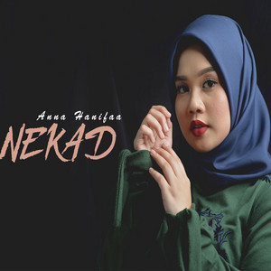 Download Lagu Anna Hanifaa - Nekad MP3 Download Lagu Anna Hanifaa - Nekad MP3