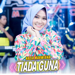 Download Lagu Nazia Marwiana, Ageng Music - Tiada Guna MP3 Download Lagu Nazia Marwiana, Ageng Music - Tiada Guna MP3