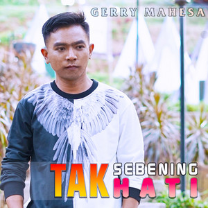 Download Lagu Gerry Mahesa - Tak Sebening Hati MP3