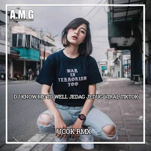 Download Lagu UCOK RMX - DJ KNOW ME TO WELL JEDAG JEDUG VIRAL TIKTOK MP3