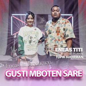 Download Lagu Eneas Titi, Topik Sudirman - Gusti Mboten Sare MP3 Download Lagu Eneas Titi, Topik Sudirman - Gusti Mboten Sare MP3