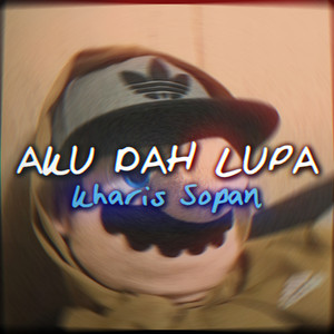 Download Lagu Kharis Sopan - Aku Dah Lupa MP3