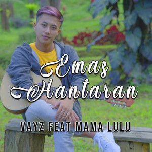 Download Lagu Vayz, Mama Lulu - Emas Hantaran MP3 Download Lagu Vayz, Mama Lulu - Emas Hantaran MP3