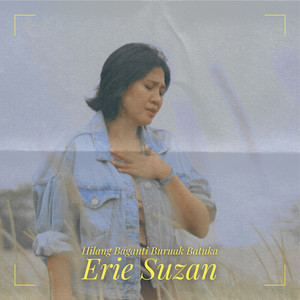Download Lagu Erie Suzan - Hilang Baganti Buruak Batuka MP3