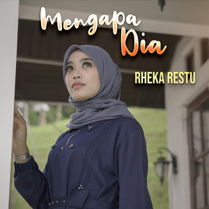 Download Lagu Rheka Restu - Mengapa Dia MP3 Download Lagu Rheka Restu - Mengapa Dia MP3