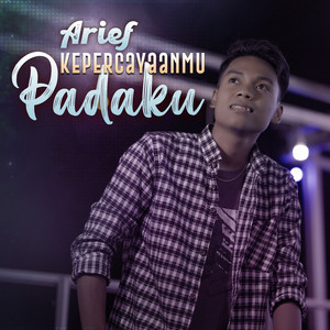 Download Lagu Arief - Kepercayaanmu Padaku MP3 Download Lagu Arief - Kepercayaanmu Padaku MP3