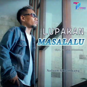 Download Lagu Nelson Sikumbang - Lupakan Masalalu MP3 Download Lagu Nelson Sikumbang - Lupakan Masalalu MP3
