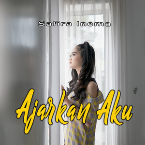 Download Lagu Safira Inema - Ajarkan Aku MP3 Download Lagu Safira Inema - Ajarkan Aku MP3