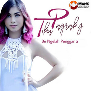 Download Lagu Tika Pagraky - Be Ngelah Pengganti MP3 Download Lagu Tika Pagraky - Be Ngelah Pengganti MP3