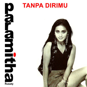 Download Lagu Paramitha Rusady - Tanpa Dirimu MP3 Download Lagu Paramitha Rusady - Tanpa Dirimu MP3