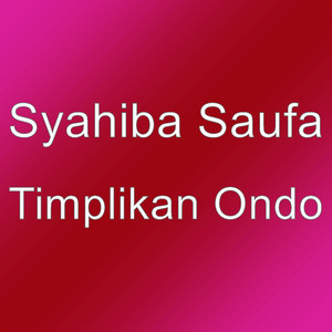 Download Lagu Syahiba Saufa - Timplikan Ondo MP3 Download Lagu Syahiba Saufa - Timplikan Ondo MP3