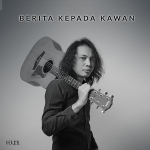 Download Lagu Felix Irwan - Berita Kepada Kawan MP3 Download Lagu Felix Irwan - Berita Kepada Kawan MP3