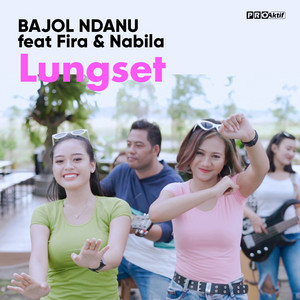 Download Lagu Bajol Ndanu, Fira, Nabila - Lungset MP3