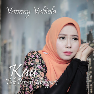 Download Lagu Vanny Vabiola - Kau Tak Pernah Mengerti MP3